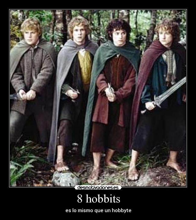 8 hobbits - es lo mismo que un hobbyte