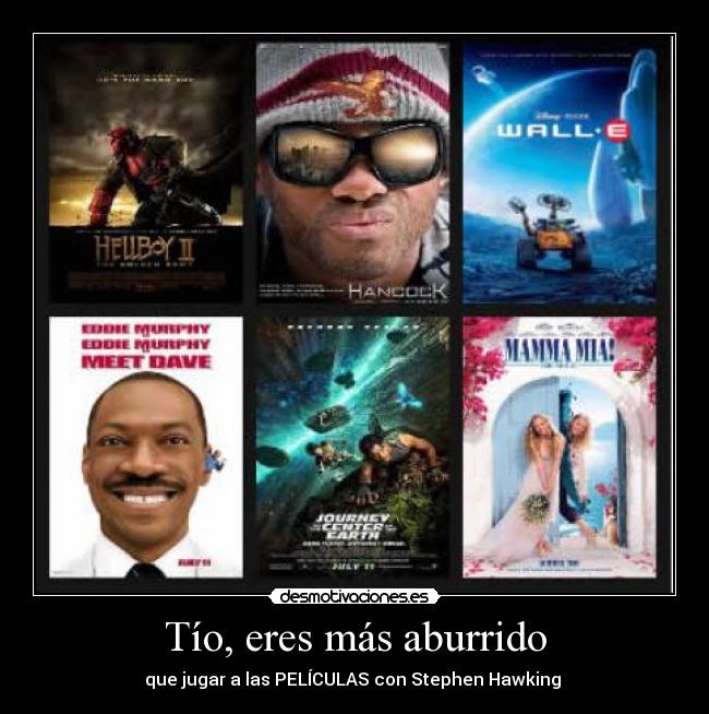 Tío, eres más aburrido - que jugar a las PELÍCULAS con Stephen Hawking
