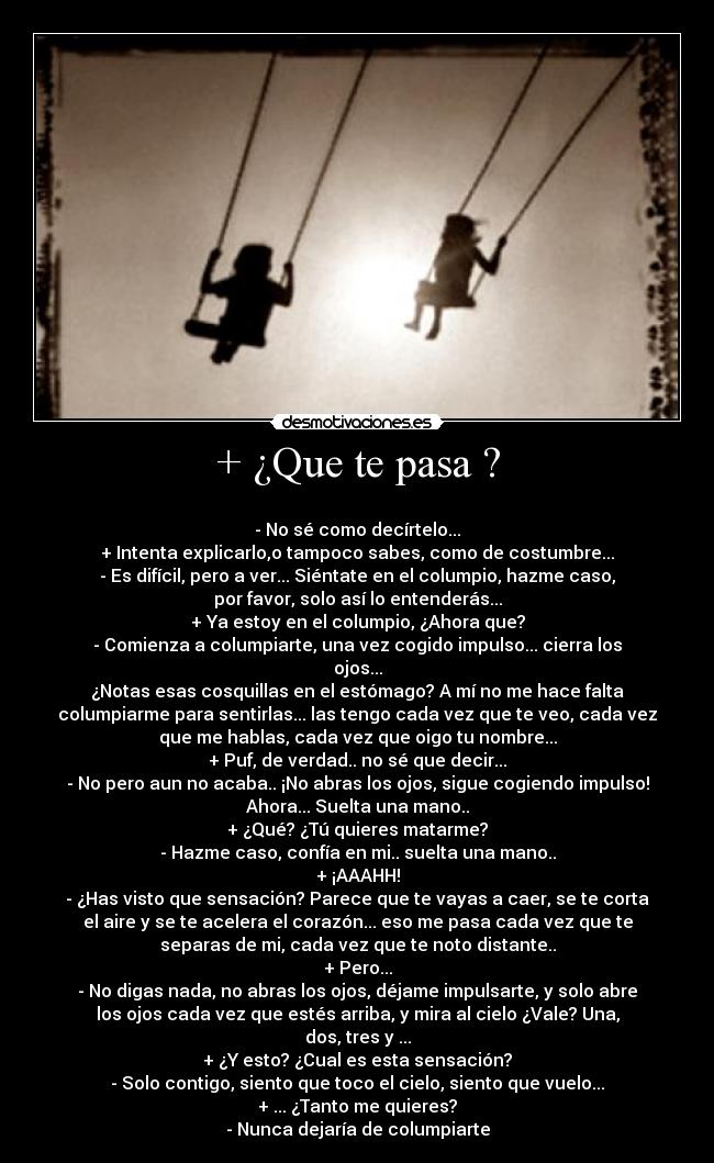 + ¿Que te pasa ? - 