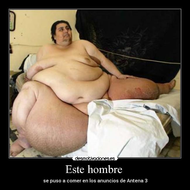 Este hombre - se puso a comer en los anuncios de Antena 3