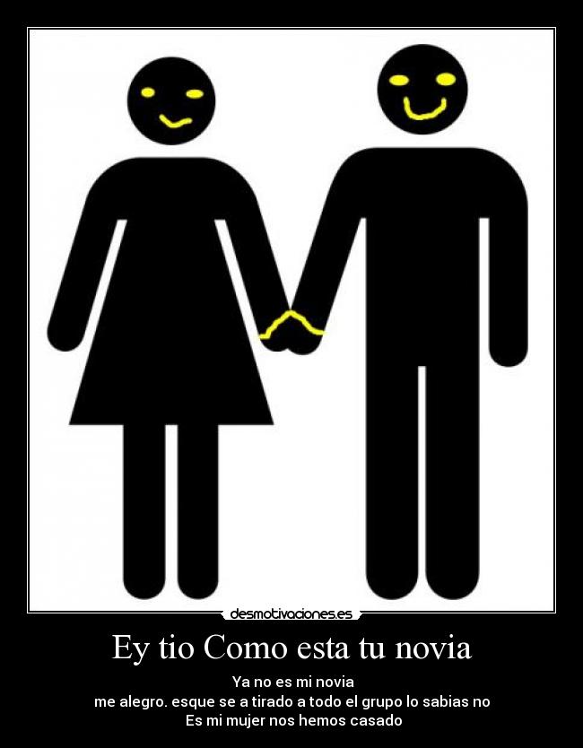 Ey tio Como esta tu novia -