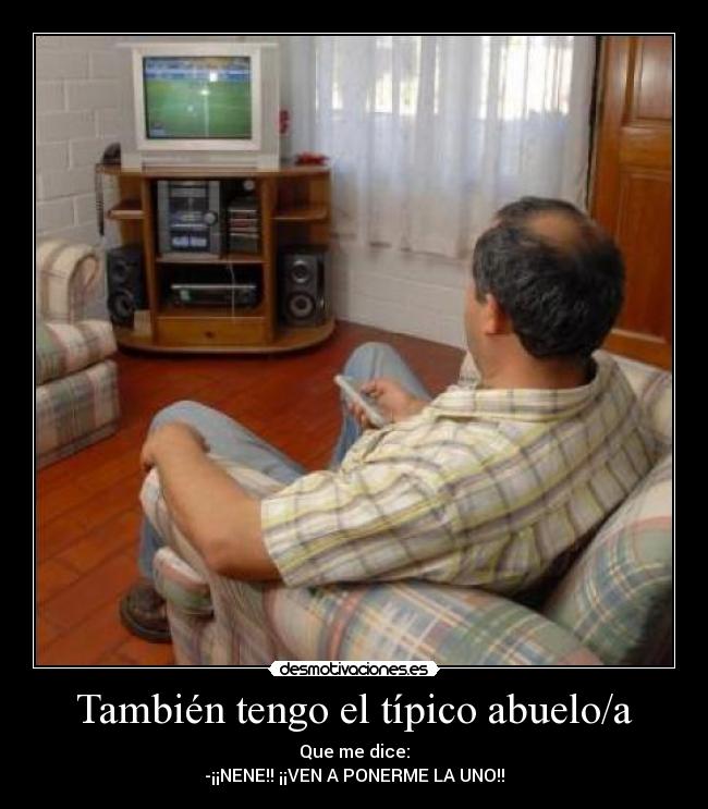 También tengo el típico abuelo/a -