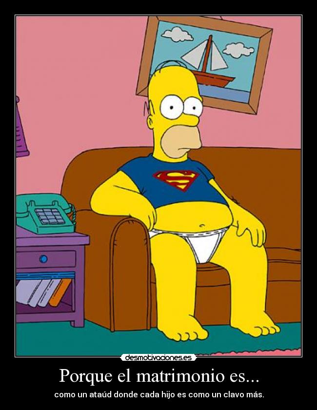 Porque el matrimonio es... -