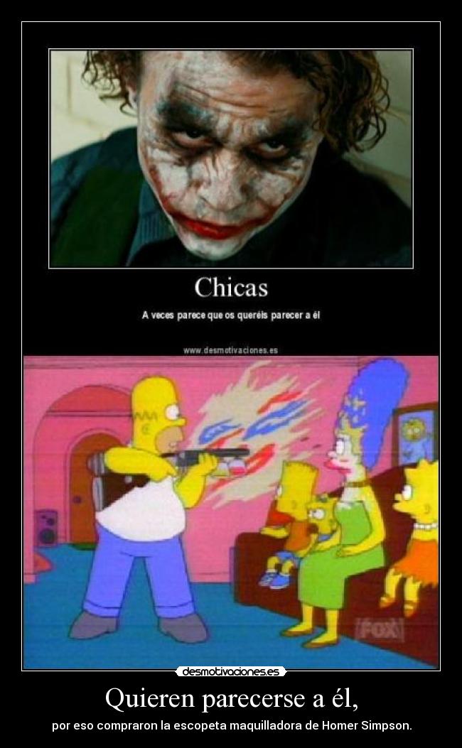 Quieren parecerse a él, - por eso compraron la escopeta maquilladora de Homer Simpson.