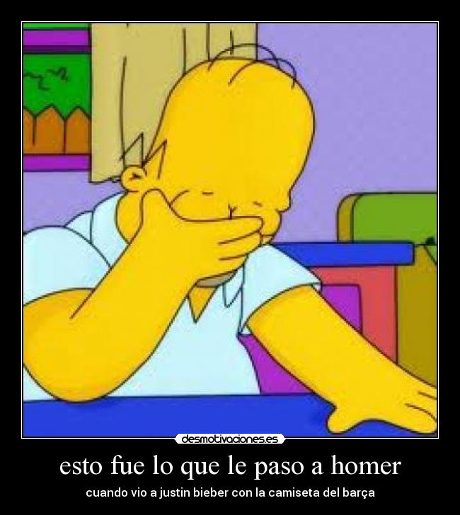 esto fue lo que le paso a homer - cuando vio a justin bieber con la camiseta del barça