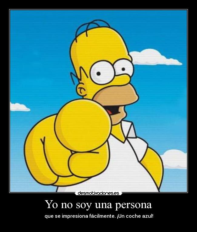 Yo no soy una persona - que se impresiona fácilmente. ¡Un coche azul!