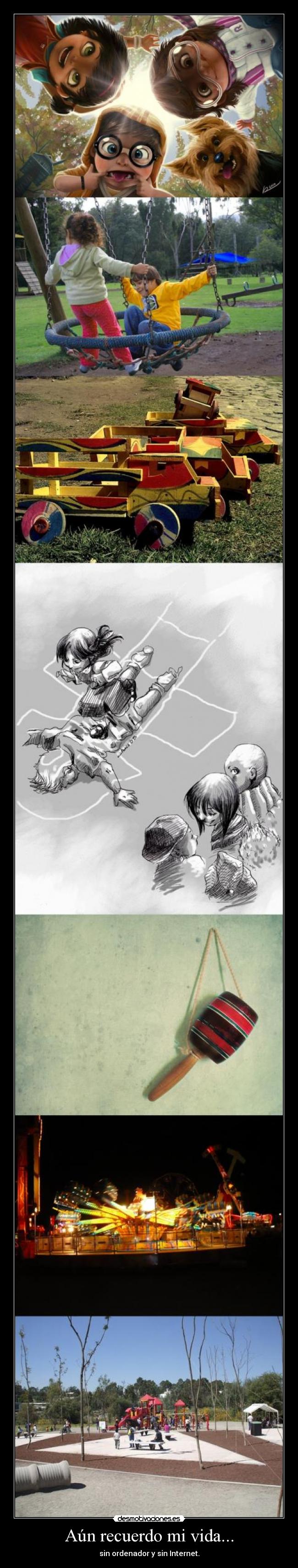 Aún recuerdo mi vida... - sin ordenador y sin Internet.