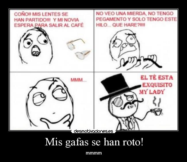 Mis gafas se han roto! -