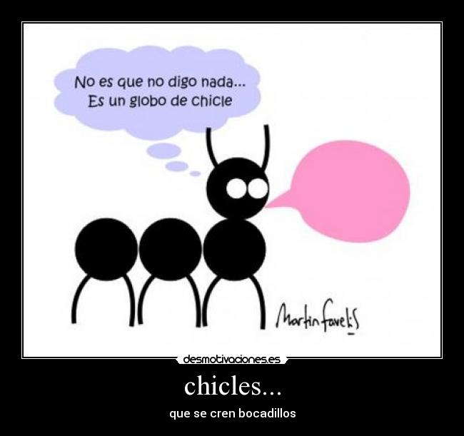 chicles... - que se cren bocadillos