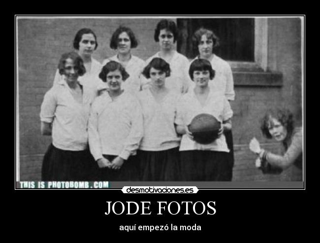 JODE FOTOS - aquí empezó la moda
