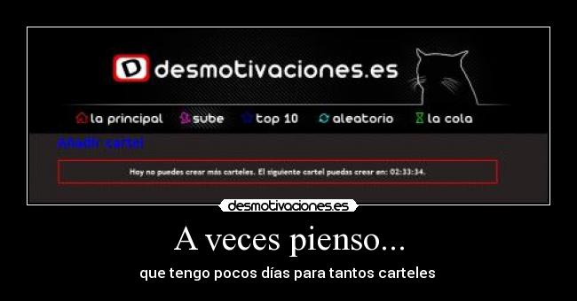 A veces pienso... - que tengo pocos días para tantos carteles