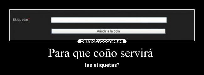 Para que coño servirá  - 