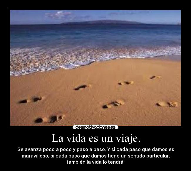 La vida es un viaje. -