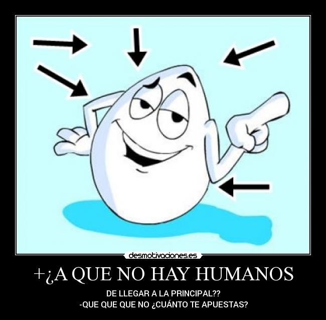 +¿A QUE NO HAY HUMANOS - 