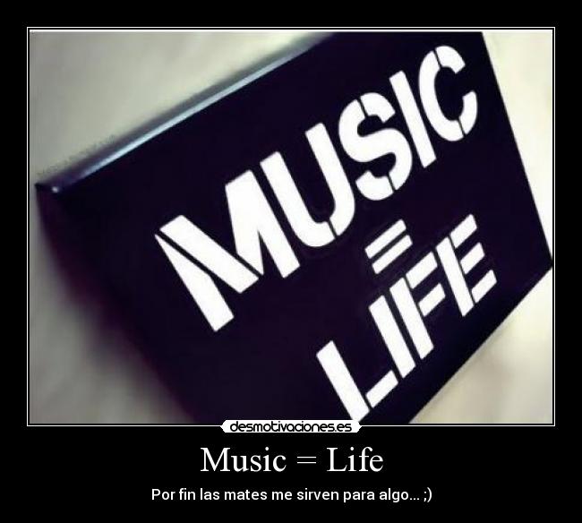 Music = Life - Por fin las mates me sirven para algo... ;)