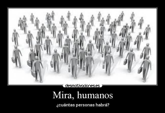 Mira, humanos - ¿cuántas personas habrá?