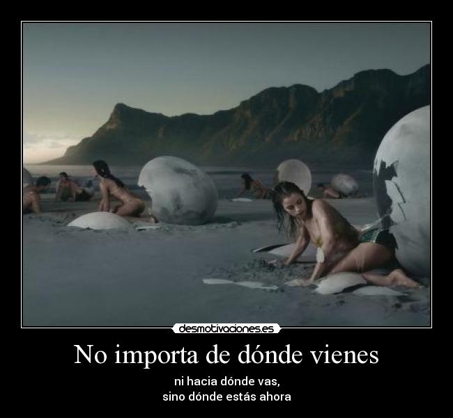 No importa de dónde vienes - 