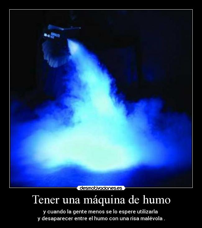 Tener una máquina de humo - 