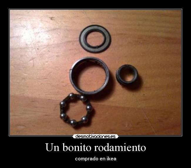 Un bonito rodamiento - comprado en ikea