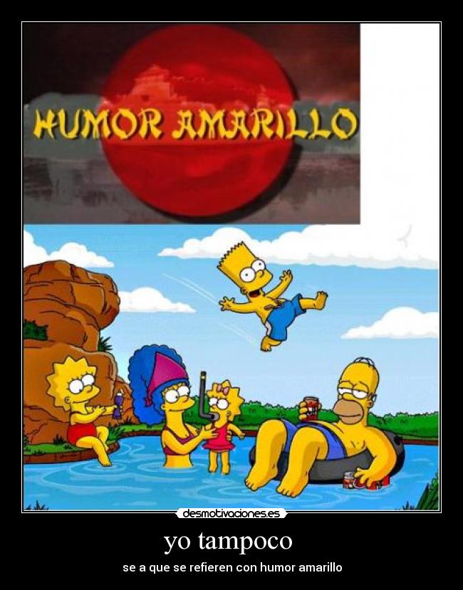 yo tampoco - se a que se refieren con humor amarillo