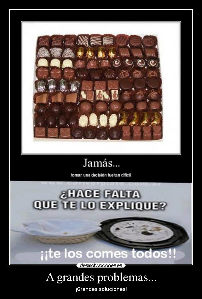 A grandes problemas... - ¡Grandes soluciones!