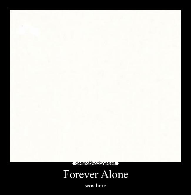 Forever Alone -
