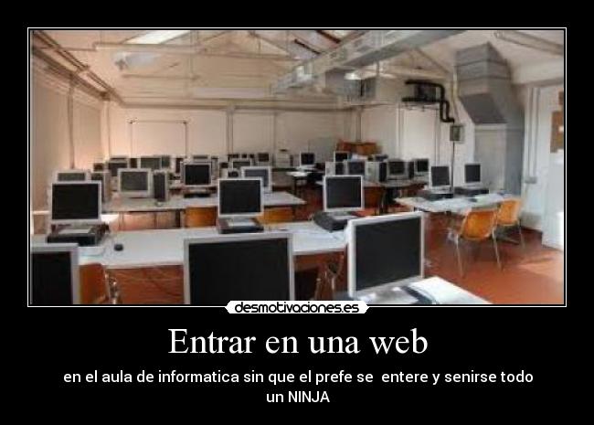 Entrar en una web - en el aula de informatica sin que el prefe se entere y senirse todo un NINJA