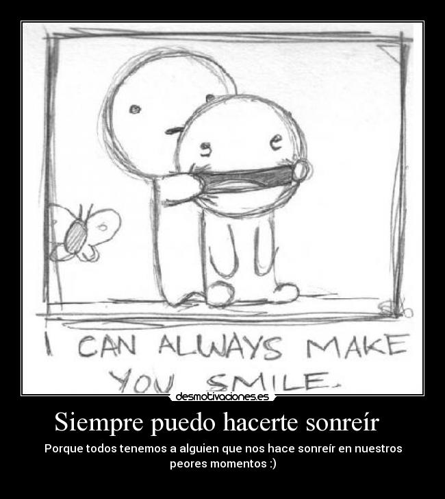 Siempre puedo hacerte sonreír -