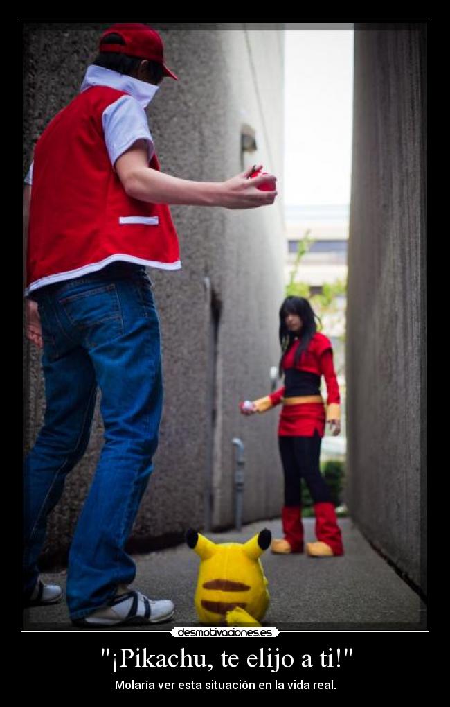 ¡Pikachu, te elijo a ti! - Molaría ver esta situación en la vida real.