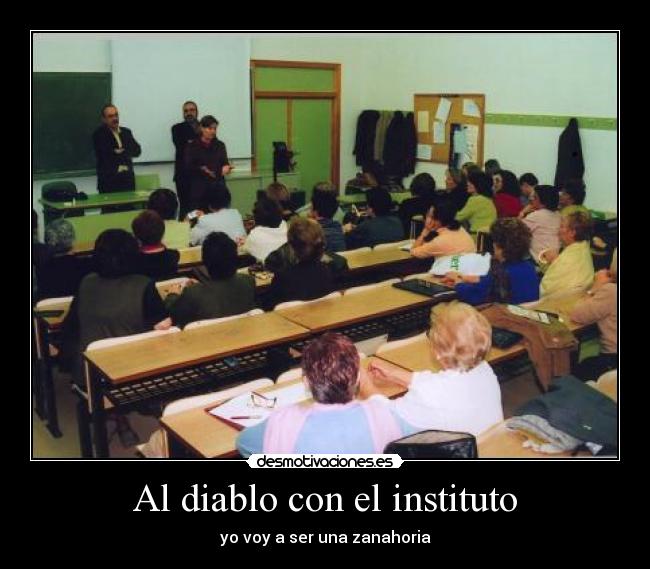 Al diablo con el instituto - yo voy a ser una zanahoria