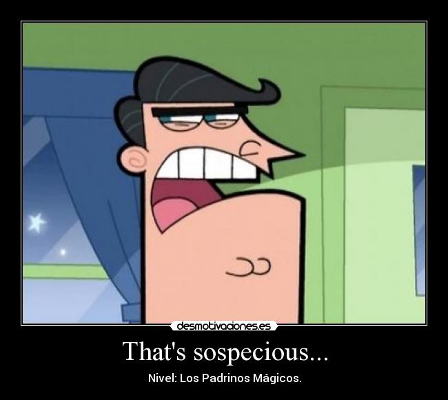 Thats sospecious... - Nivel: Los Padrinos Mágicos.