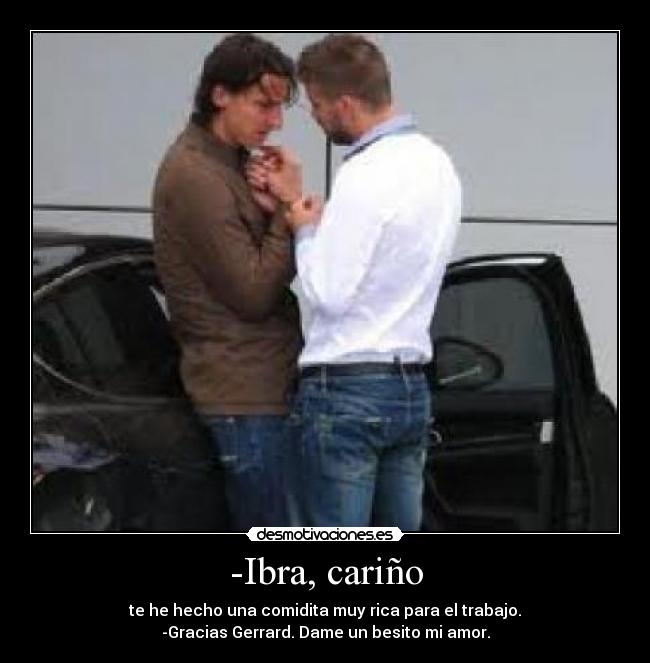 -Ibra, cariño - 
