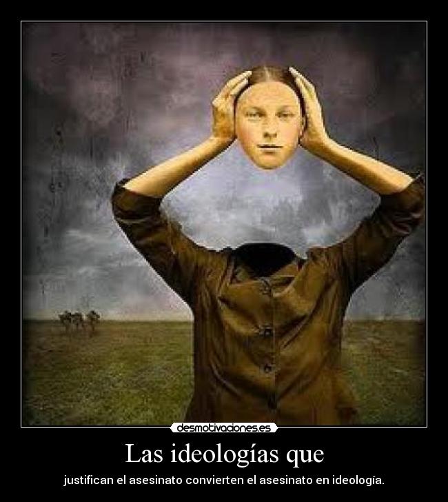 Las ideologías que -