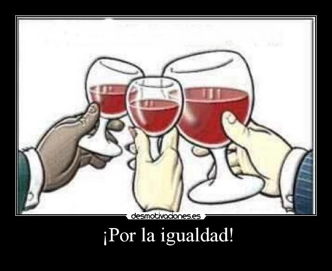 ¡Por la igualdad! - 