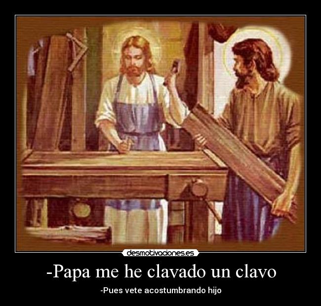 -Papa me he clavado un clavo - 