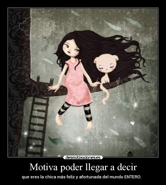 Motiva poder llegar a decir -