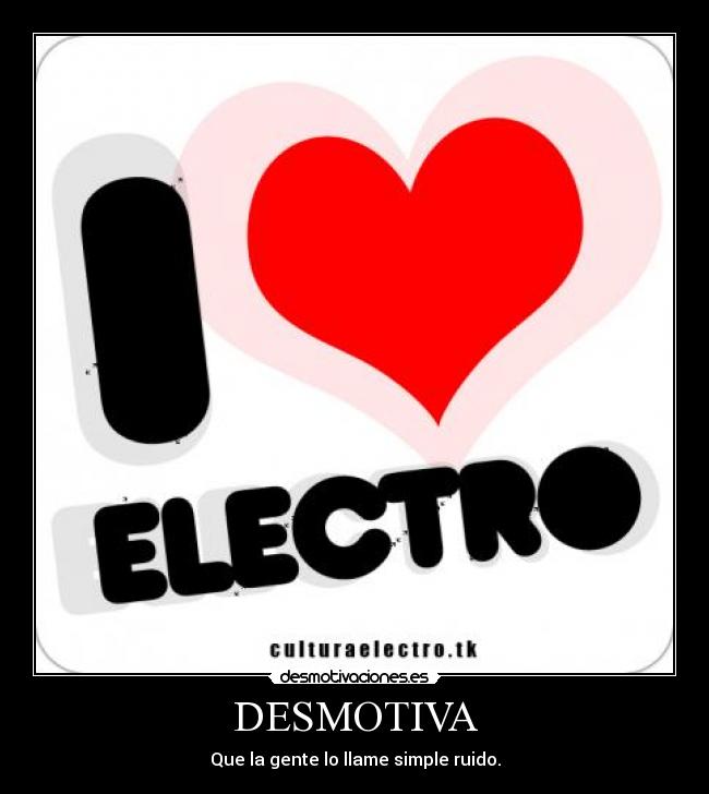 DESMOTIVA - Que la gente lo llame simple ruido.