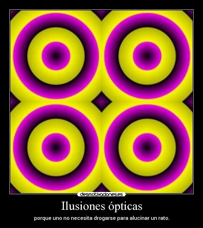 Ilusiones ópticas - porque uno no necesita drogarse para alucinar un rato.