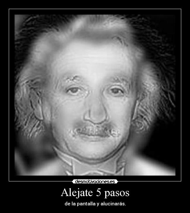 Alejate 5 pasos - de la pantalla y alucinarás.
