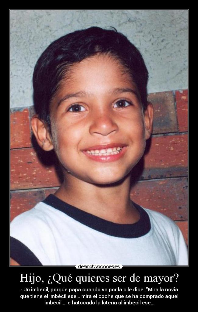 Hijo, ¿Qué quieres ser de mayor? -