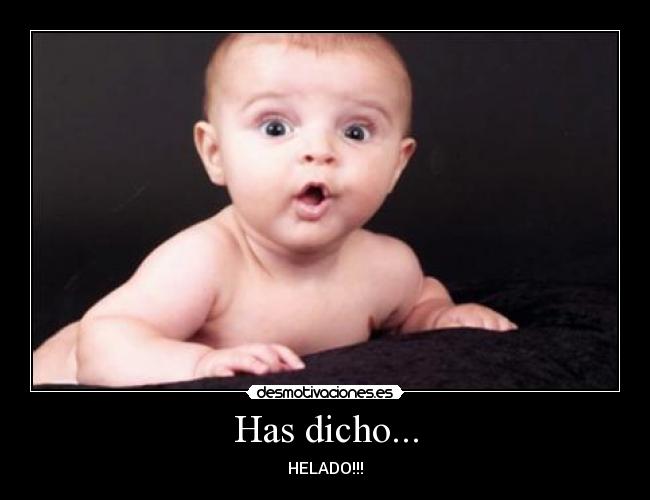 Has dicho... -