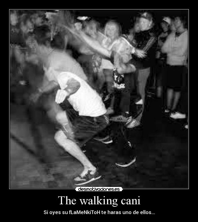 The walking cani -