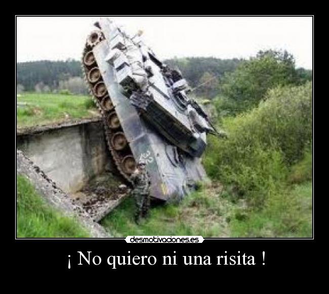 ¡ No quiero ni una risita ! -