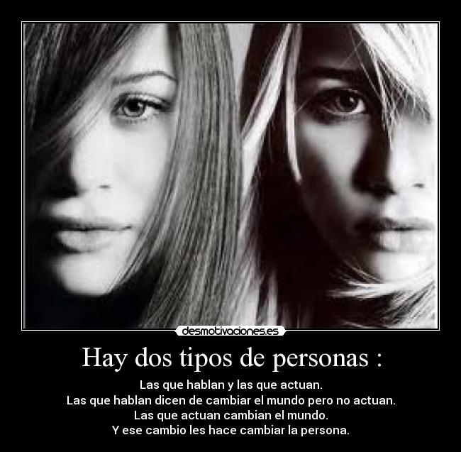 Hay dos tipos de personas : -