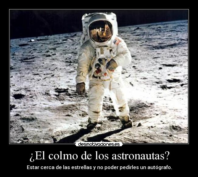 carteles astronauta humor chiste desmotivaciones