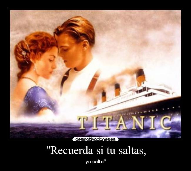 Recuerda si tu saltas, - yo salto