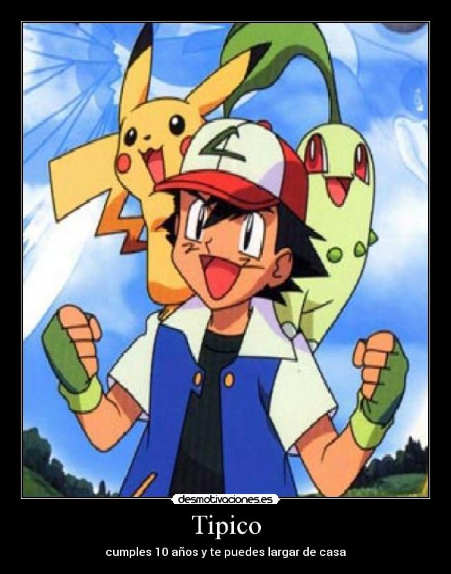 Tipico - cumples 10 años y te puedes largar de casa
