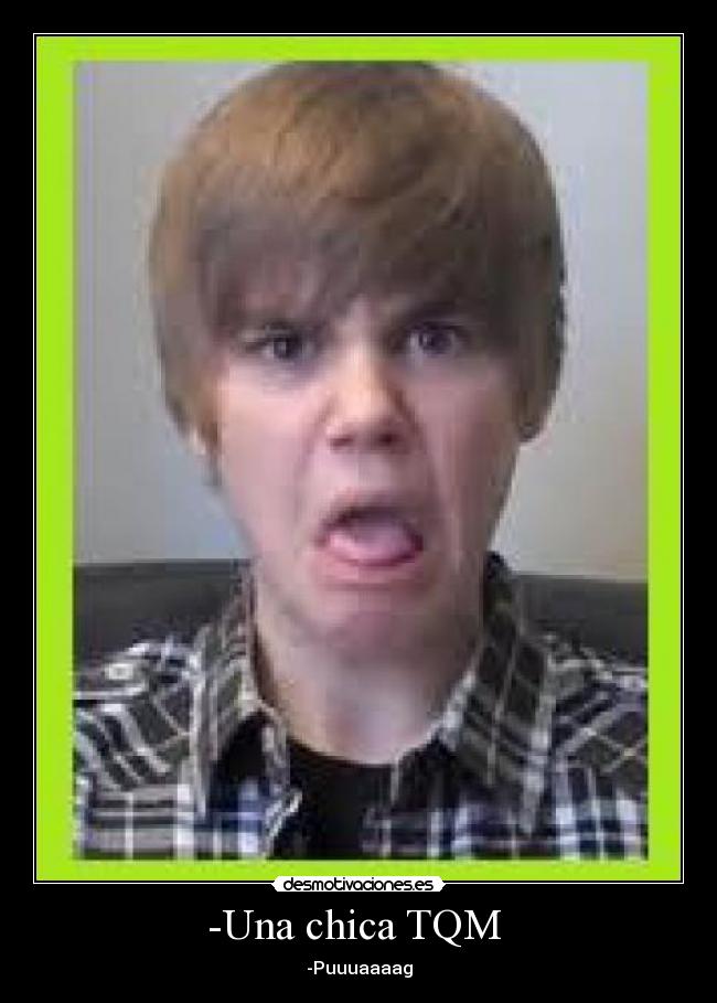 -Una chica TQM - -Puuuaaaag