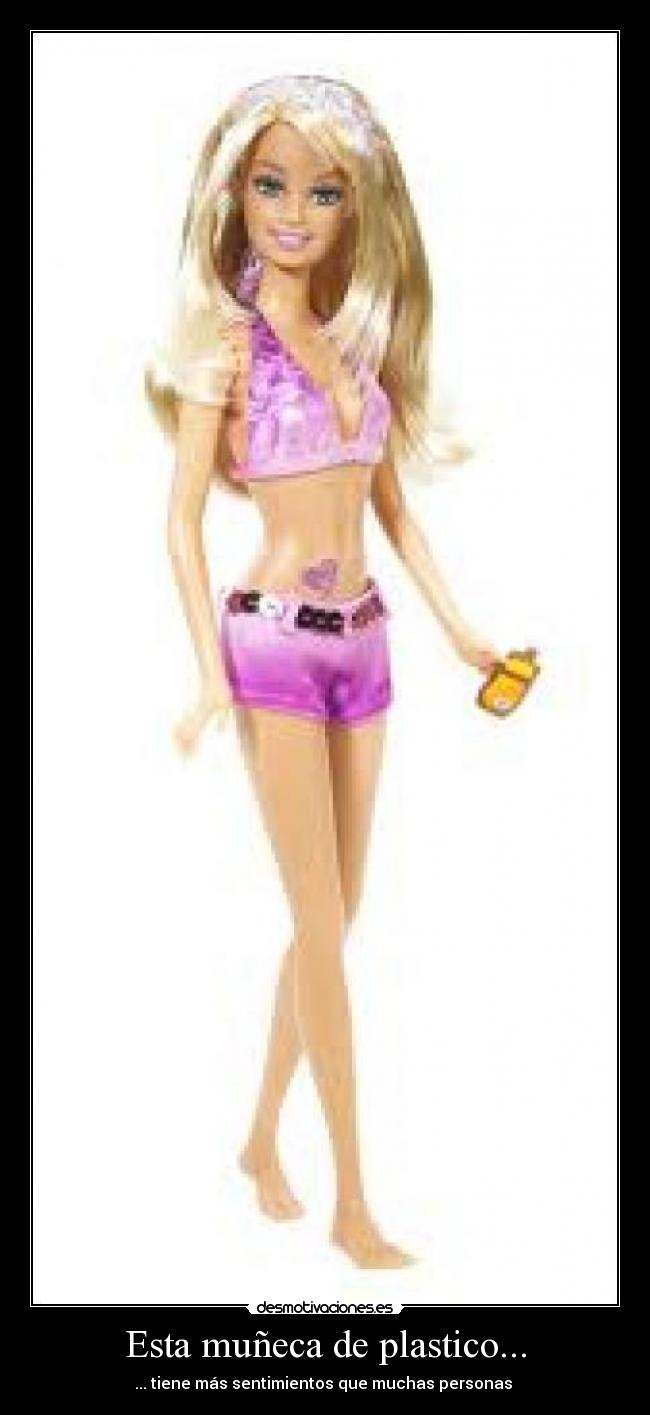 Esta muñeca de plastico... - 