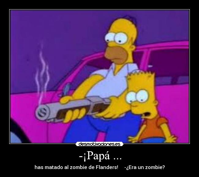 -¡Papá ... - 